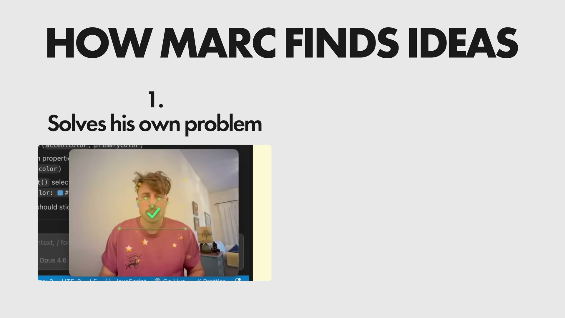 Step 1 of Marc's idea-finding framework: build what you personally need