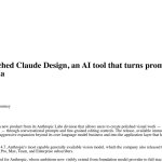 Article backdrop: Anthropic just launched Claude Design, an AI tool that turns