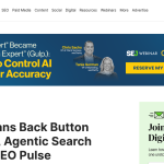 Article backdrop: Google Bans Back Button Hijacking, Agentic Search Grows – SE