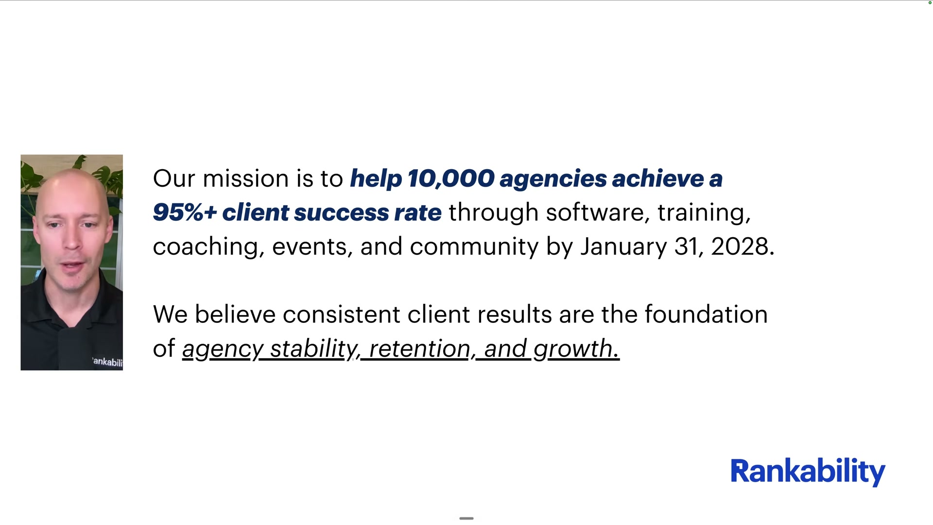 Rankability's core mission: help 10,000 agencies hit a 95%+ client success rate by January 2028 through software, training, and community.