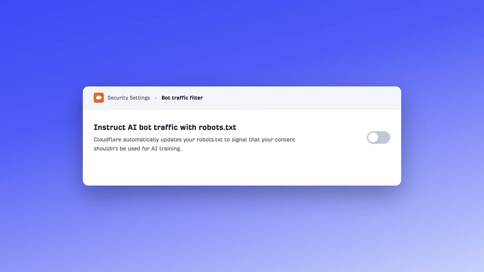 Cloudflare's bot traffic filter toggle — when enabled, it automatically signals AI crawlers via robots.txt that your content should not be used for training.