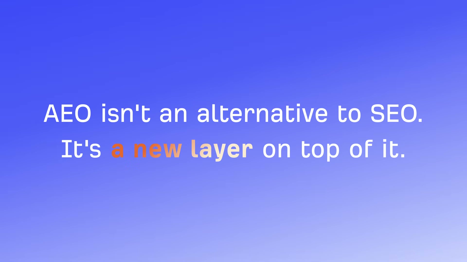 AEO doesn't replace your SEO investment — it builds on top of it