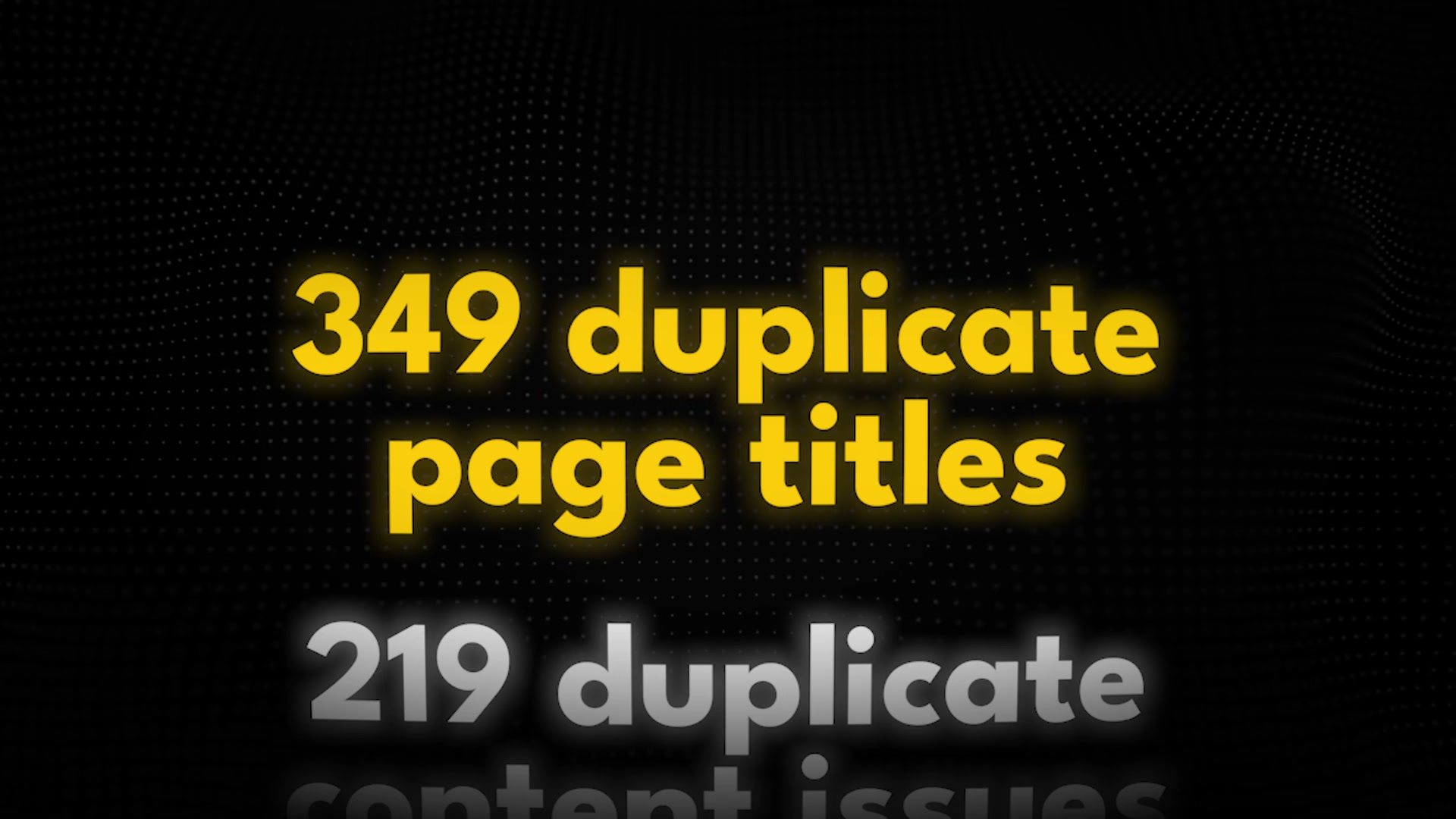 A real audit of a 10,000+ page site uncovered 349 duplicate page titles and 219 duplicate content issues — the kind of numbers that tank rankings at scale.