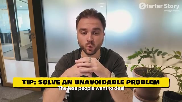 Key takeaway: target problems people can't opt out of — the less they want to deal with it, the more they'll pay you to handle it