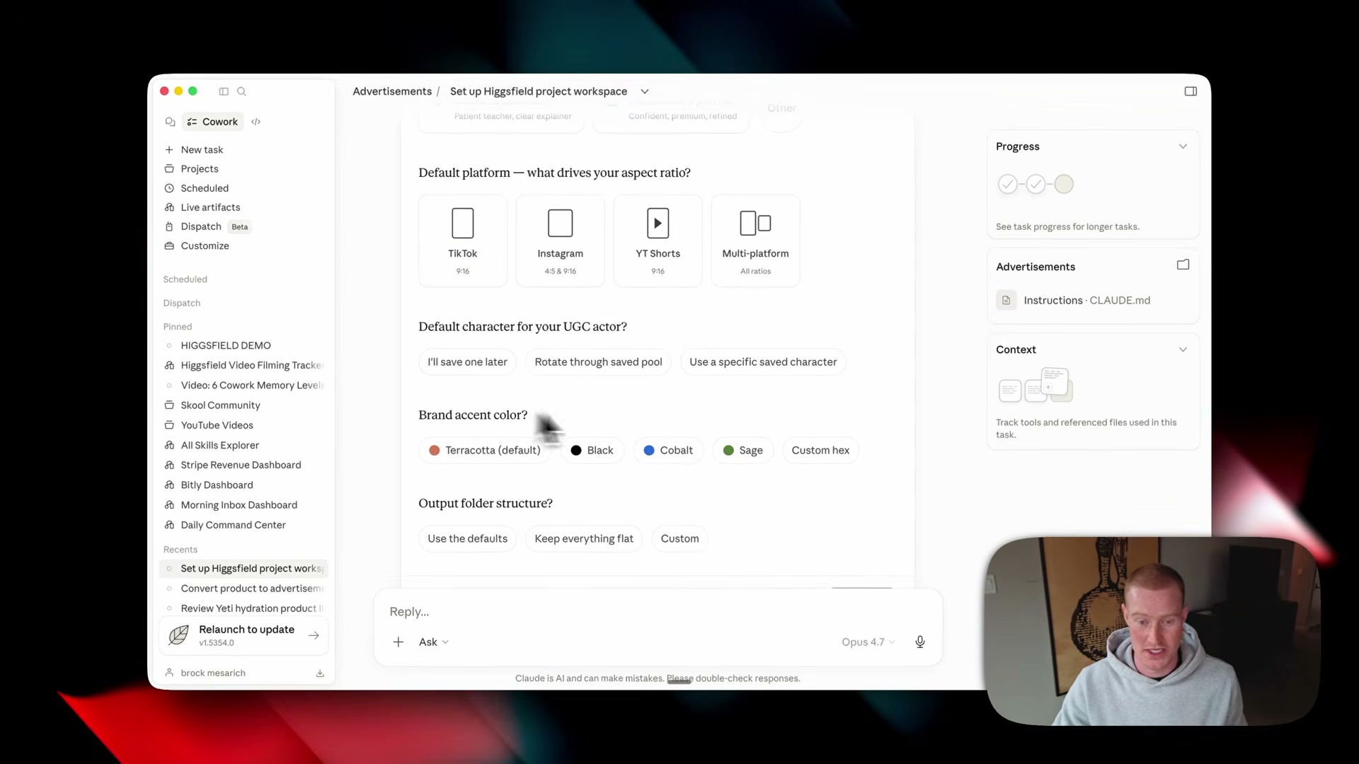 Configure your defaults: choose your platform aspect ratio, default UGC actor, brand accent color, and output folder structure — Cowork locks these in for every future Higgsfield run